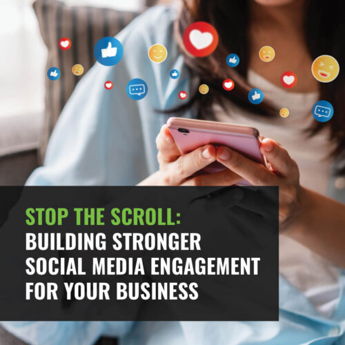 Stop the Scroll: Building Stronger Social Media Engagement for Your Business