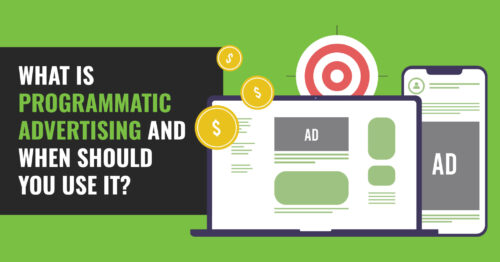 What is Programmatic Advertising and When Should You Use It?