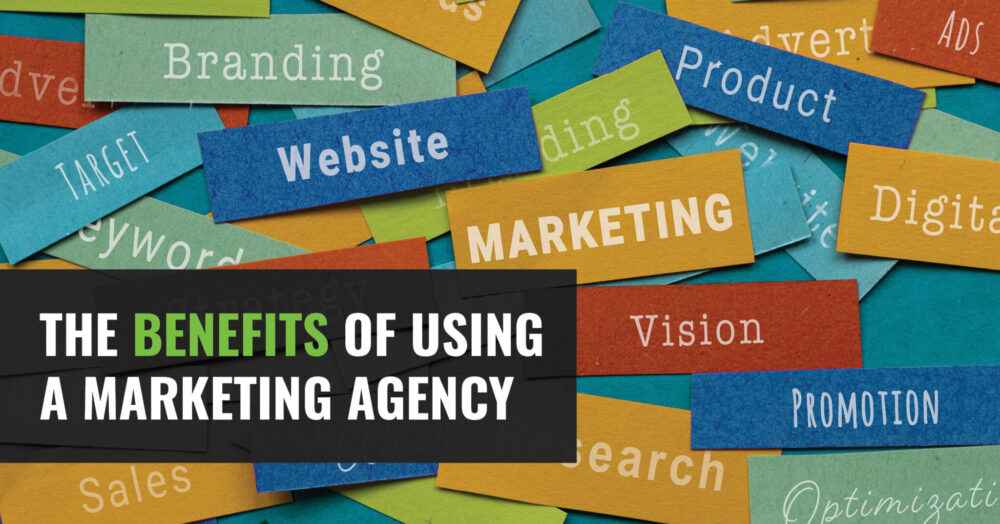 The Benefits of Using a Marketing Agency