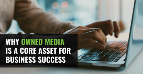 A person typing on a computer with the text Why Owned Media is a Core Asset for Business Success
