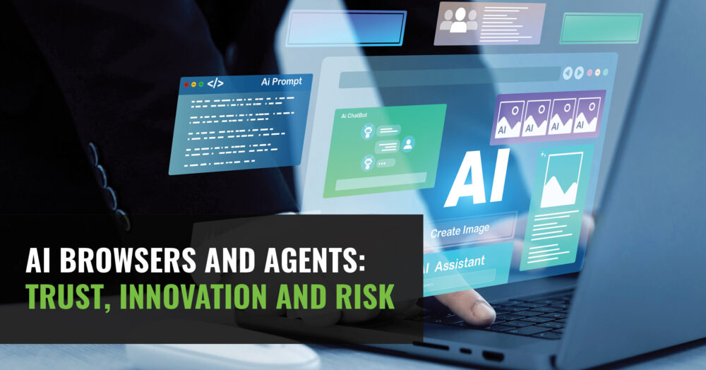 AI Browsers and Agents: Trust, Innovation and Risk