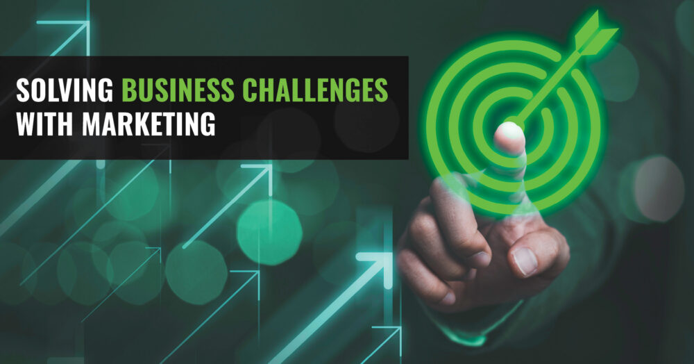 Solving Business Challenges with Marketing
