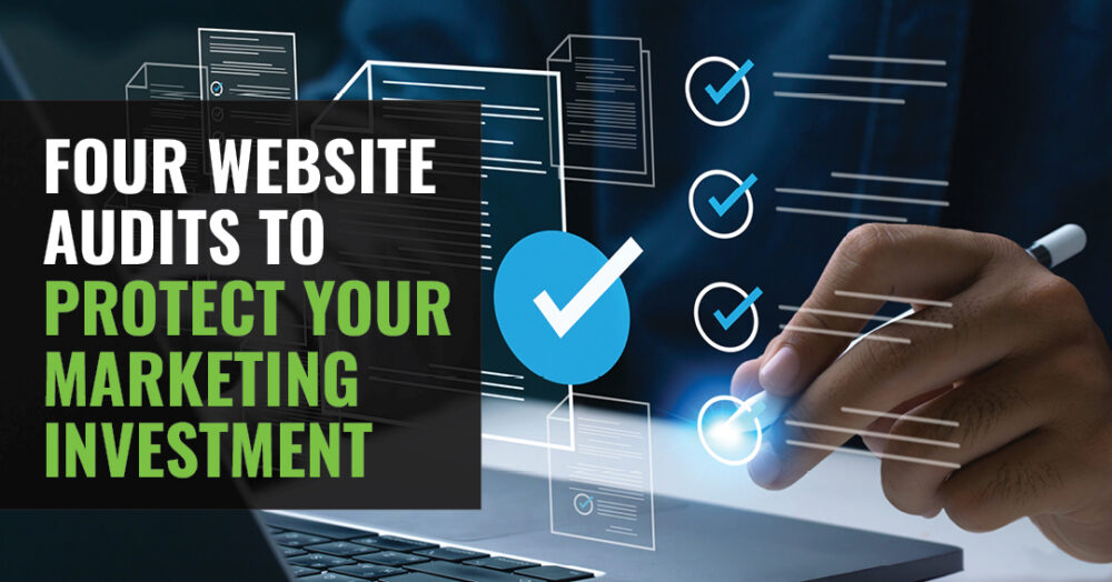 Four Website Audits to Protect Your Marketing Investment