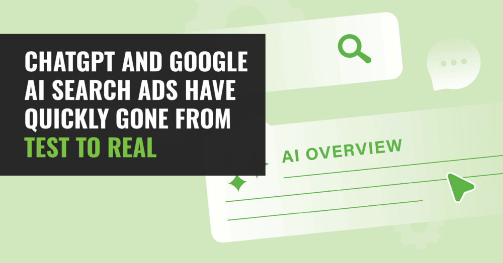 ChatGPT and Google AI Search Ads have quickly gone from test to real