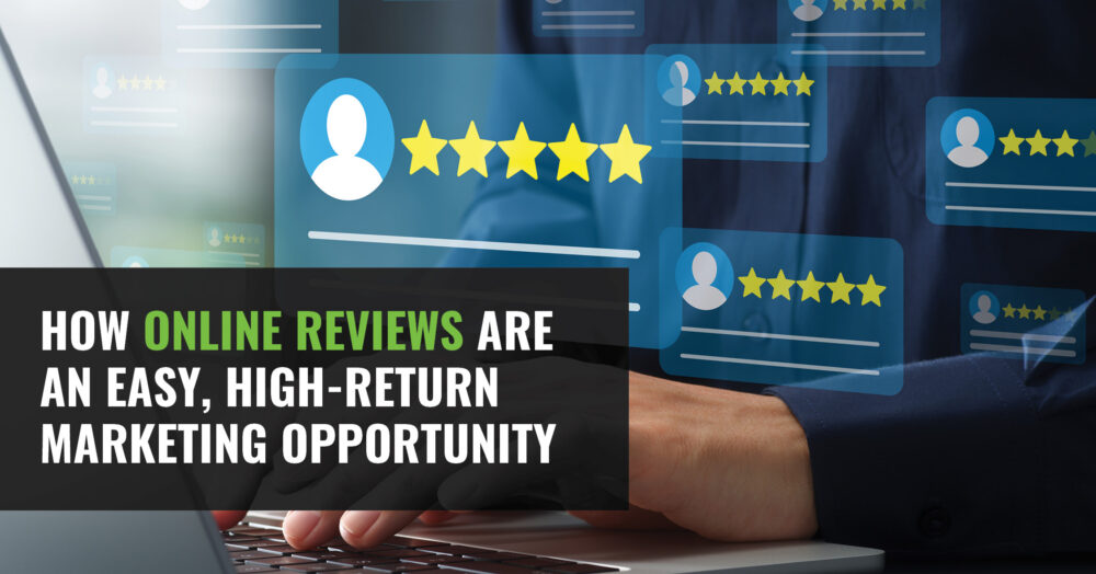 How Online Reviews Are an Easy, High-Return Marketing Opportunity