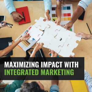 Maximizing Impact with Integrated Marketing