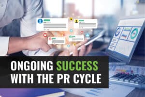 Ongoing Success with the PR Cycle