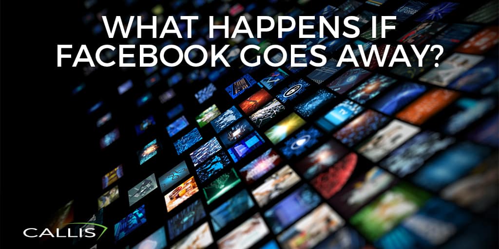 What heppens if Facebook goes away